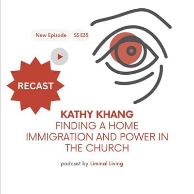 75: Kathy Khang: Finding a Home, Immigration and Power in the Church